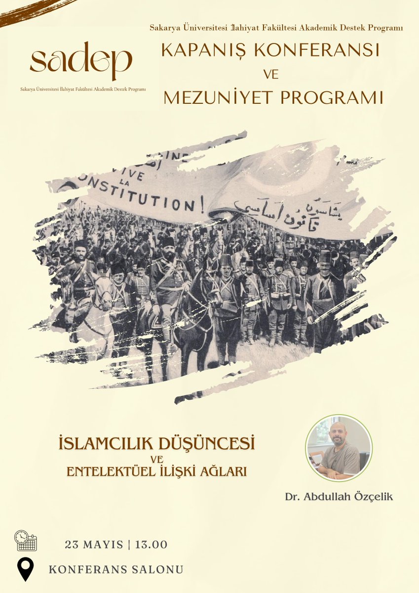 Sakarya Üniversitesi İlahiyat Fakültesi Akademik Destek Programı’nın (SADEP) “İslamcılık Düşüncesi ve Entelektüel İlişik Ağları” Konulu Kapanış Konferansı ve Mezuniyet programı 23 Mayıs 2024 Perşembe günü 13:00’de Konferans Salonumuzda gerçekleştirilecektir.