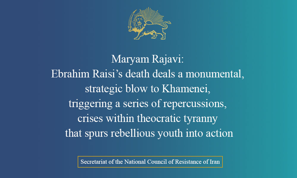 The death of Ebrahim Raisi, the clerical regime’s President represents a monumental and irreparable strategic blow to the mullahs’ Supreme Leader Ali Khamenei and the entire regime, notorious for its executions and massacres. It will trigger a series of repercussions and crises