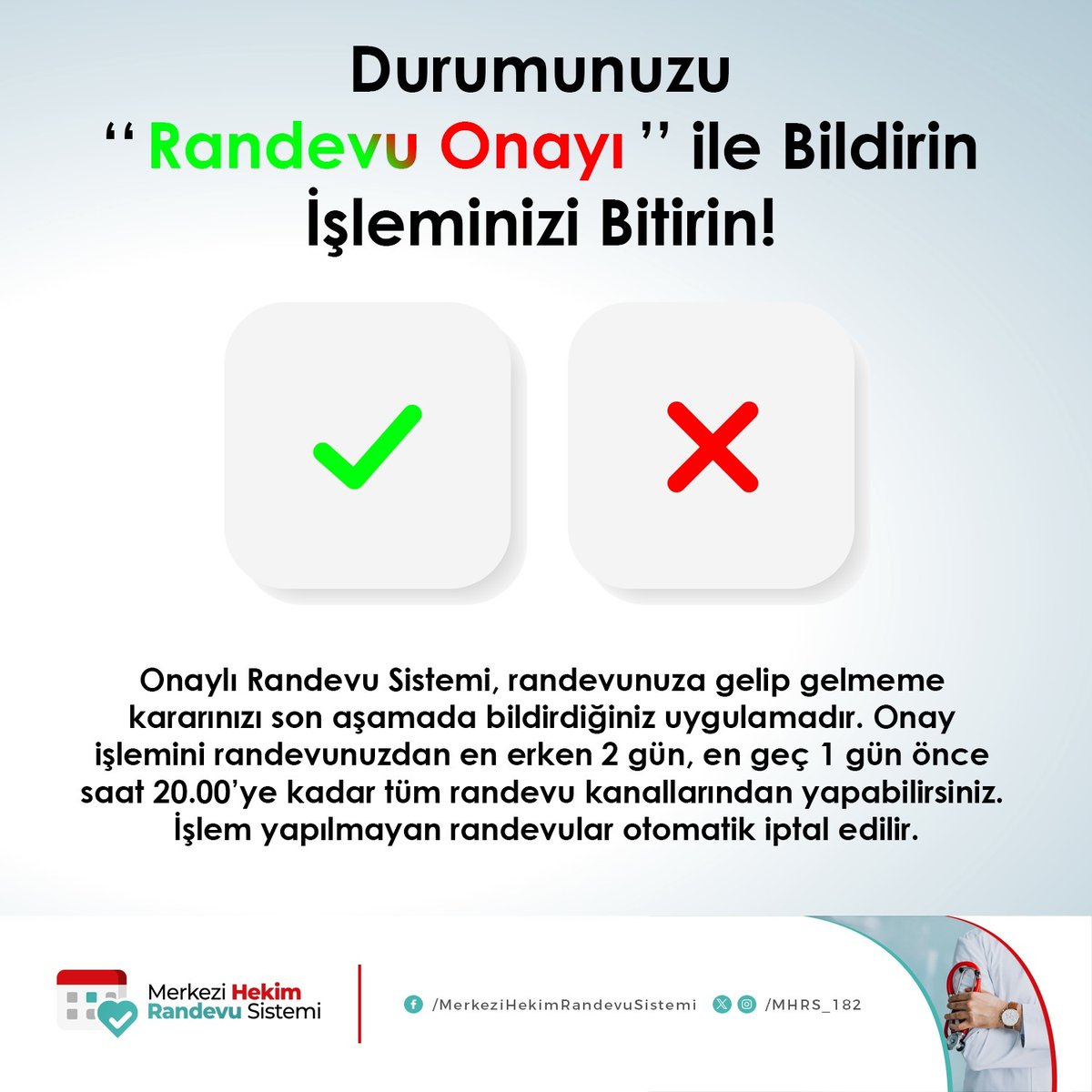 Onaylı Randevu Sistemi, randevunuza gelip gelmeme kararınızı son aşamada bildirdiğiniz uygulamadır. Onay işlemini randevunuzdan en erken 2 gün, en geç 1 gün önce saat 20.00’ye kadar tüm randevu kanallarından yapabilirsiniz. İşlem yapılmayan randevular otomatik iptal edilir.