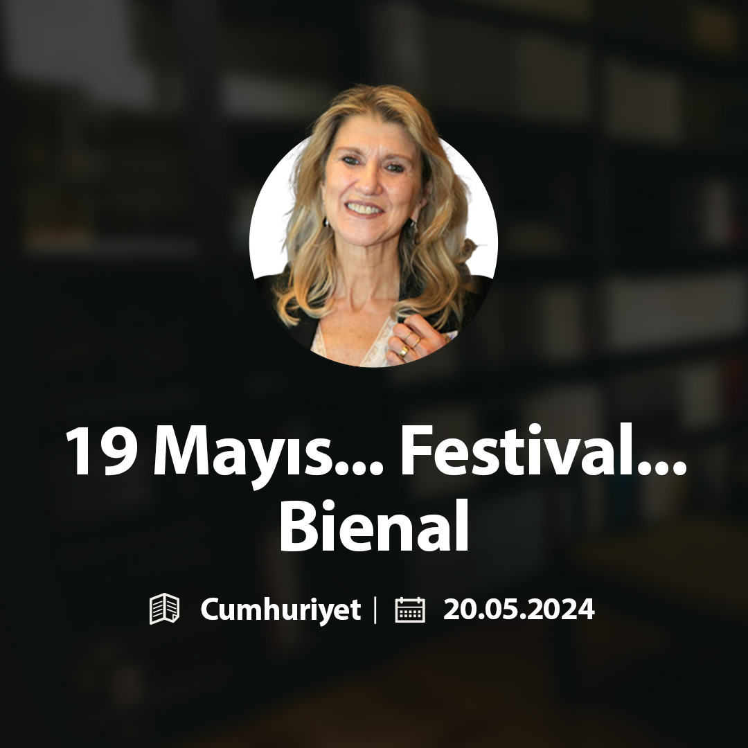 Yeni Yazım: 19 Mayıs... Festival... Bienal Okumak için; bit.ly/3K8vXmh