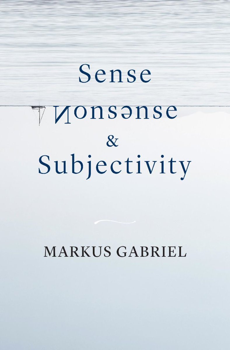 Forthcoming: 'Sense, Nonsense, and Subjectivity' Markus Gabriel hup.harvard.edu/books/97806742…