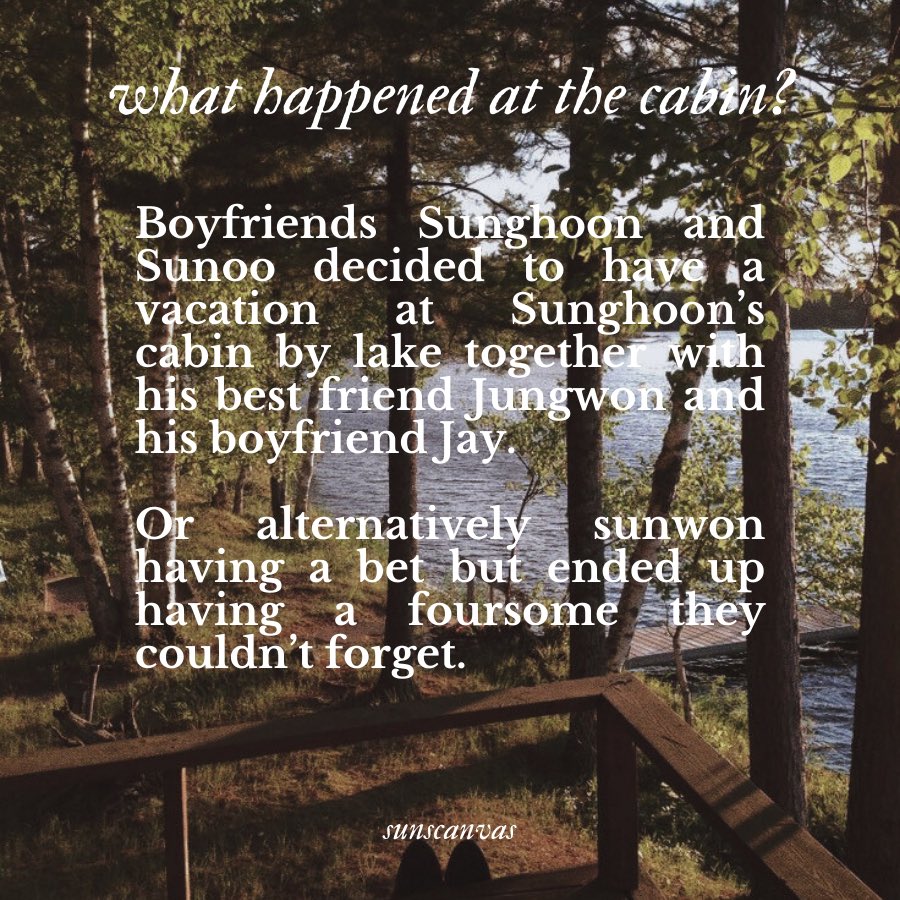 sunscanvas's tweet image. 𝒘𝒉𝒂𝒕 𝒉𝒂𝒑𝒑𝒆𝒏𝒆𝒅 𝒂𝒕 𝒕𝒉𝒆 𝒄𝒂𝒃𝒊𝒏?

❥ #sunsun &amp;amp; #jaywon 🔞 fic.
❥ one-shot, rated E.
❥ 8.8k words.
❥ explicit sexual content, foursme, somnophlia.
❥ ao3.org/works/55021717