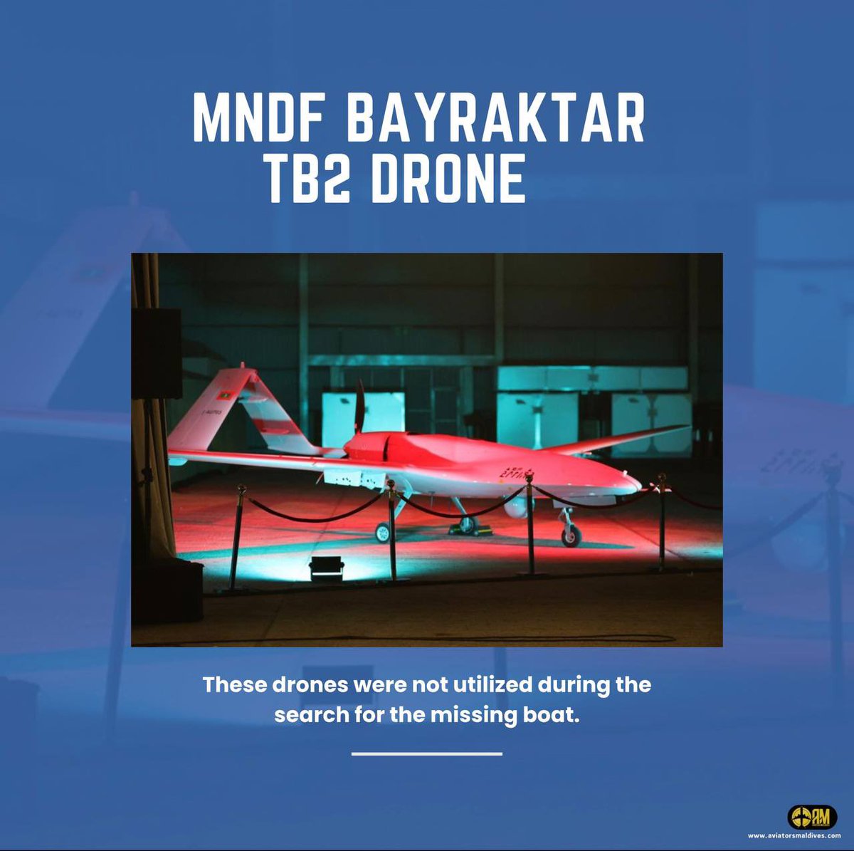 MNDF conducted a search for a missing boat utilizing Maldivian seaplane Twin Otter and Dash8s covering an area of nearly 11,000km including search by sea. However during these searches the newly acquired Bayraktar TB2 Drones were not utilized. The TB2 drone has an endurance of 27