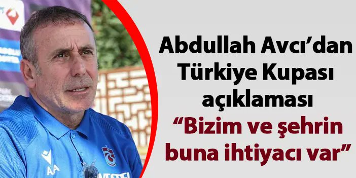 Abdullah Avcı’dan Türkiye Kupası açıklaması “Bizim ve şehrin buna ihtiyacı var” haber61.net/trabzonspor/ab…