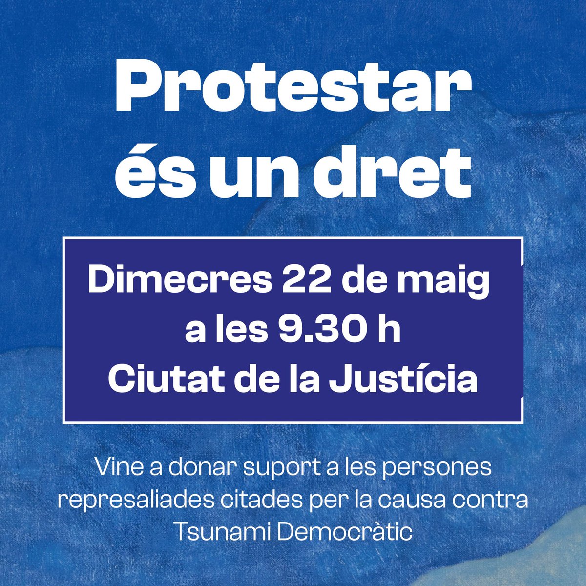 🔴 PROTESTAR ÉS UN DRET! El dimecres 22 de maig a les 9.30 h a la Ciutat de la Justícia, vine a donar suport a les persones represaliades citades per la causa contra Tsunami Democràtic.