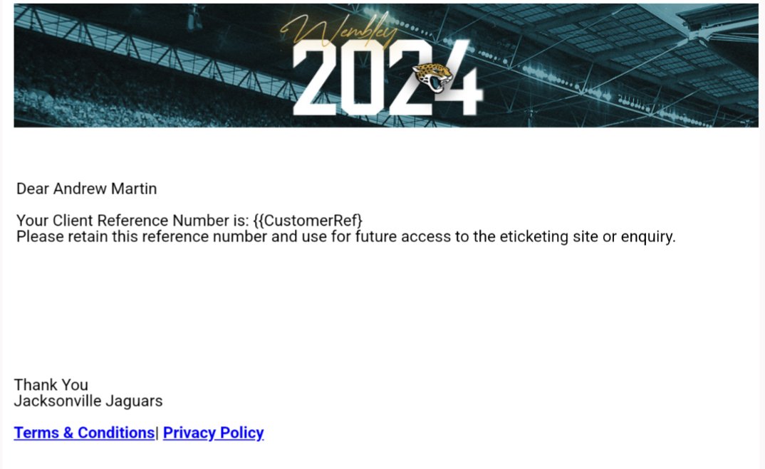 <a href="/JaguarsUKandIE/">Jaguars UK and IE</a> Could you have a word with <a href="/TicketmasterUK/">ticketmasteruk</a>? I'm not receiving a password reset email at all. The forgotten client reference email template isn't formatted right so it's not actually sending the reference: it needs another curly bracket.