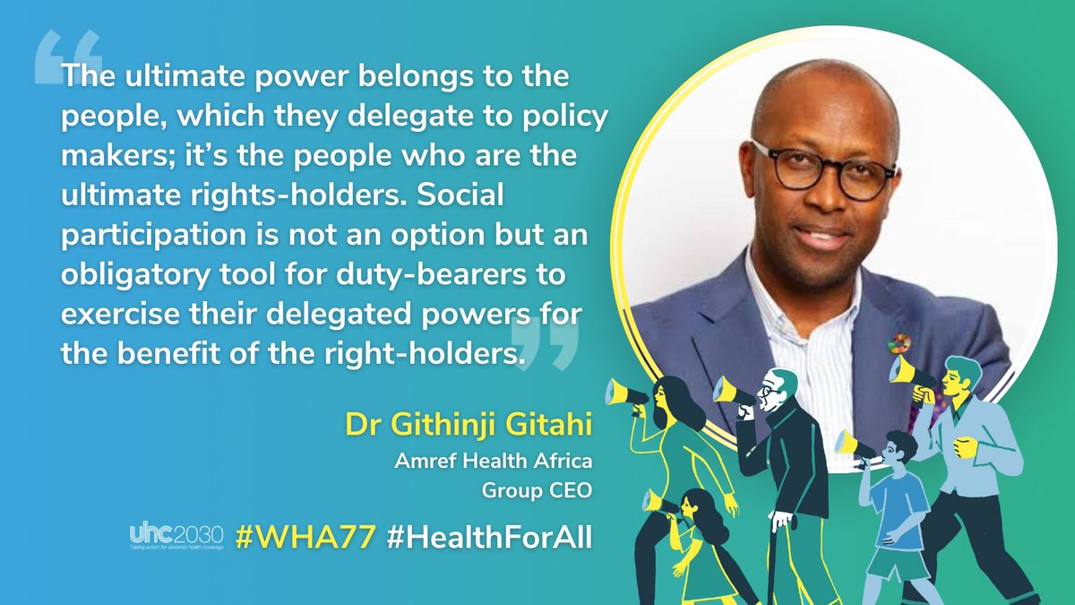 #SocialParticipation in health policy processes is imperative for policy makers to fulfil their role as representatives of the people.  

Thank you @daktari1, CEO of @Amref_Worldwide, for highlighting that the ultimate power belongs to the people. #UniversalHealthCoverage #WHA77