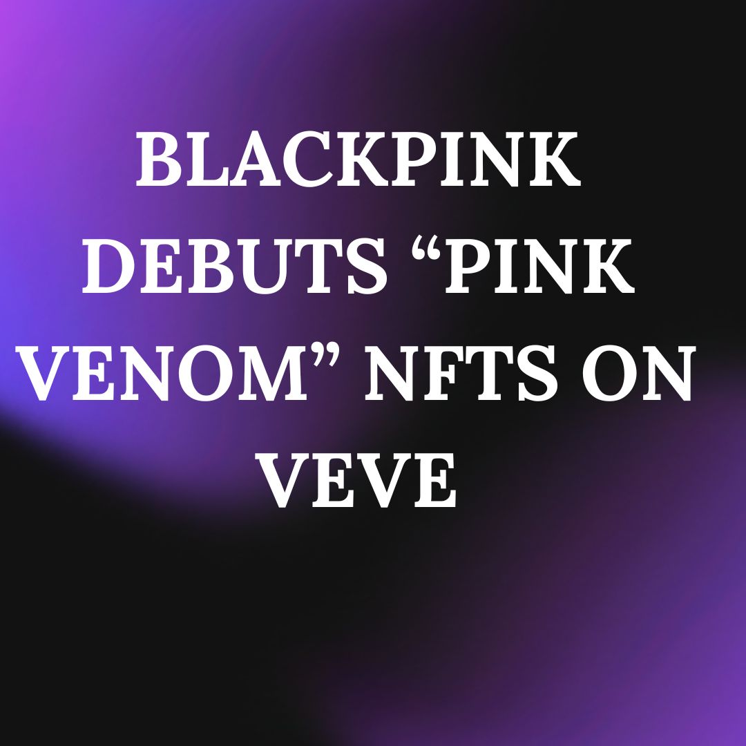 Blackpink debuts “Pink Venom” NFTs on Veve#BLINK #KpopNFT #KpopFans #MusicNFT #DigitalCollectibles #LimitedEditionNFT #CryptoArt #BlockchainCollectibles #KpopFandom #VeVeCollectibles #ExclusiveMerch #DigitalAssets #NFTCommunity #NFTCollector