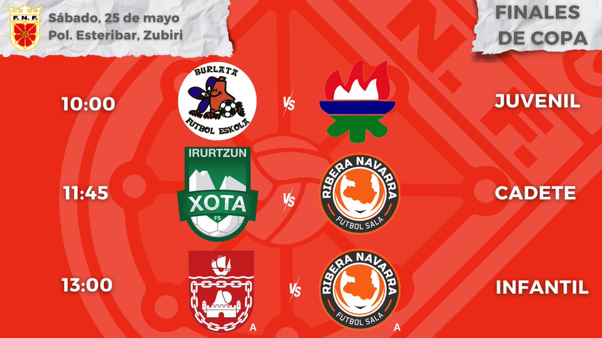 🏆 ¡Ya tenemos los señalamientos de tres finales de #Copa masculina!    

🗓️ Sábado, 25 de mayo   

🕙 10:00
👨‍🦱 JUVENIL:  Burlata FE 🆚 <a href="/ADSanJuanFS/">AD San Juan Futbol Sala</a> 

🕦 11:45
👦 CADETE: <a href="/CDXOTA/">OSASUNA MAGNA</a> 🆚 <a href="/RiberaNavarraFS/">ATP Iluminación Ribera Navarra FS</a> 

🕐 13:00
🧒 INFANTIL:  <a href="/MiravallesRedin/">Miravalles-El Redín</a> A 🆚 <a href="/FundRiberaNavar/">FundRiberaNavarra</a> A