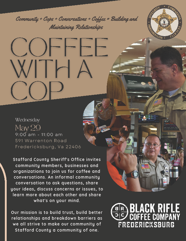 Coffee with a Cop: This time next week, we will be at Black Rifle Coffee Company for our Coffee with a Cop event. This will take place May 29th from 9:00 a.m. until 11:00 a.m. at 591 Warrenton Road. We hope to see you there.