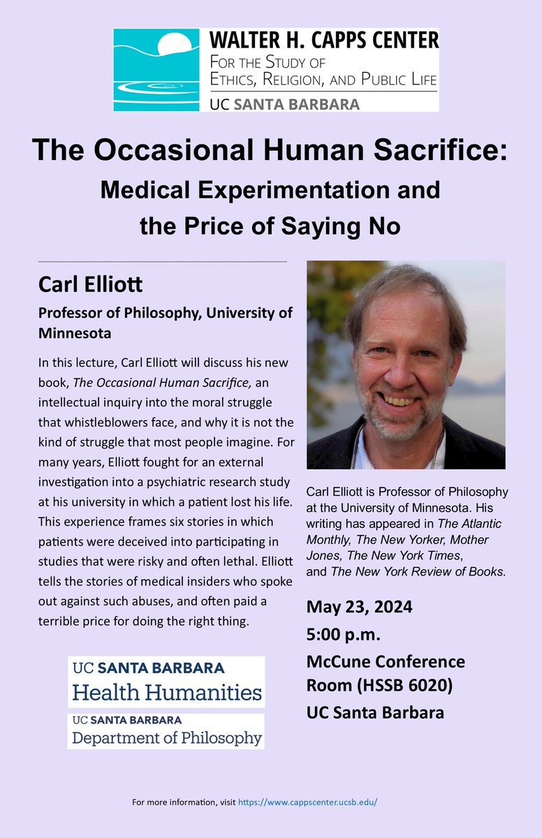 Join us THURSDAY (5/23) at 5pm for a talk by Carl Elliott (UMN) on 'The Occasional Human Sacrifice: Medical Experimentation and the Price of Saying No.' McCune Conference Room (HSSB 6020). See website for details. Free and open to all! cappscenter.ucsb.edu/news/event/483