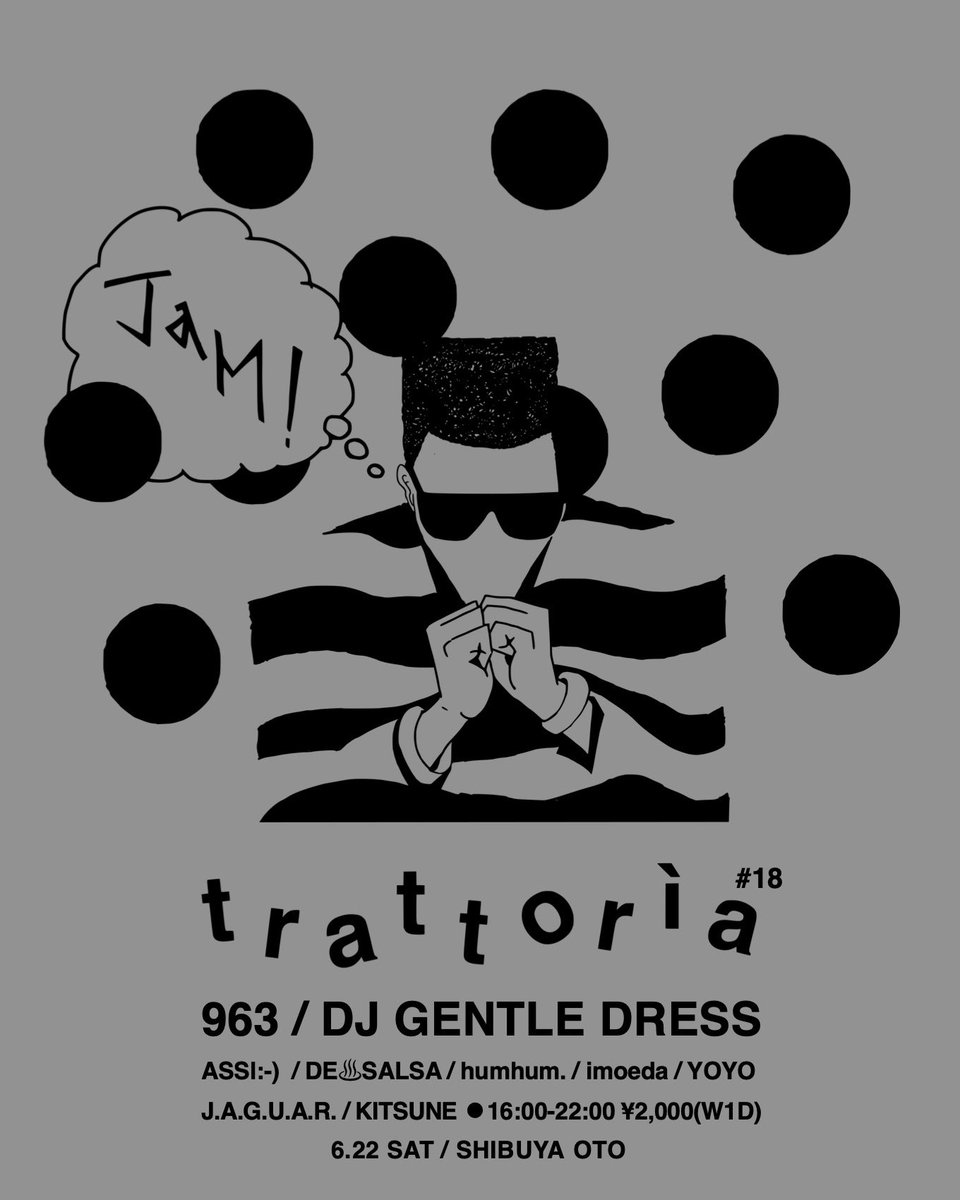 9x6x3's tweet photo. 6/22(土)
trattoria #18
@渋谷OTO
https://t.co/MaWkra2D32
¥2,000 (W1D)
16:00-22:00

GUEST LIVE
963

GUEST DJ
DJジェントルドレス

trattoria crew
ASSI:-)
DE♨︎SALSA
DJ humhum. (Hau.)
imoeda
J.A.G.U.A.R.
KITSUNE
YOYO

FOOD:キッチンNA https://t.co/fkan28qVjD