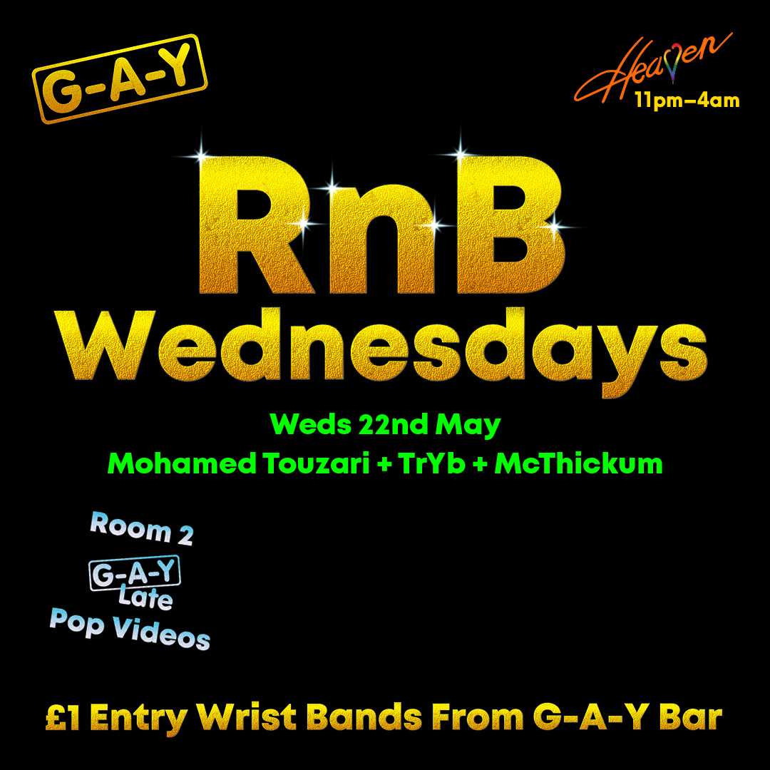 RnB Wednesdays @HeavenLGBTClub 🎵 @mohamedtouzari + @TrYb_Official + @mcthickum_ + Room 2 G-A-Y Late Pop Videos 🚪 Get £1 Entry Wrist Bands At G-A-Y Bar #RnB #HipHop #Bashment #Soca #Afrobeat #Amapiano #BaileFunk #GlobalRiddims #beyonce #nickininaj #lgbtqia #loveislove