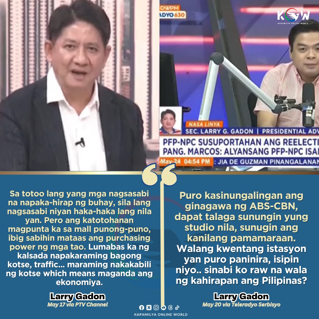 kowalerts's tweet photo. “DAPAT TALAGA SUNUGIN YUNG STUDIO NILA (ABS-CBN)”

LOOK: Ex-Lawyer na tinanggalan ng lisensya at pamoso sa katawagang ‘Bobong Gadon’ na si Larry Gadon, na siyang Presidential Adviser on Poverty Allevation, tinakot na susunugin ang ABS-CBN studio matapos na ipamalita nito ang statement na sinabi naman niya noong May 17. 

Nitong May 17 sa PTV channel ay ibinahagi ni Gadon sa isang panayam na nanawagan siyang patuloy na supprtahan ang Marcos Administration dahil sa umano’y wala ng kahirapan sa kasalukuyan.. 

Ito ang word for word na sinabi ng matanda: “Sa totoo lang yang mga nagsasabi na napaka-hirap ng buhay, sila lang nagsasabi niyan haka-haka lang nila yan. Pero ang katotohanan magpunta ka sa mall punong-puno, ibig sabihin mataas ang purchasing power ng mga tao. Lumabas ka ng kalsada napakaraming bagong kotse, traffic... maraming nakakabili ng kotse which means maganda ang ekonomiya.”

Mabilis na kumalat ang naturang sinabi ni Gadon na, na pick-up ng malalaking News organization kabilang na ang ABS-CBN News. 

Samantala sa panayam sa kaniya ng Radyo 630 Anchor na si Terry Ridon ngayong araw ay naglabas ng kaniyang galit ang matandang si Gadon at nanakot na dapat ay sunugin na ang ABS-CBN Studio dahil hindi umano totoong nagsabi siya na haka haka lamang ang kahirapan.

Ito ang kaniyang sinabi, “Puro kasinungalingan ang ginagawa ng ABS-CBN, dapat talaga sunungin yung studio nila, sunugin ang kanilang pamamaraan. Walang kwentang istasyon yan puro paninira, isipin niyo.. sinabi ko raw na wala ng kahirapan ang Pilipinas?”