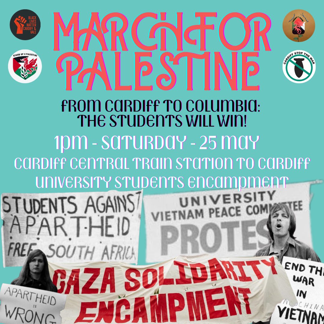 MARCH FOR PALESTINE THIS SATURDAY! We go again and we need the same numbers as last week! 🇵🇸 We will be marching from Cardiff central train station to the student encampment! 📣 From Cardiff to Columbia - the students will win! 🔥