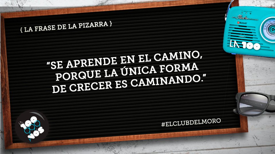 La Frase de la Pizarra de hoy en El Club Del Moro #ElClubDelMoro #Frase #FraseDeLaPizarra #La100