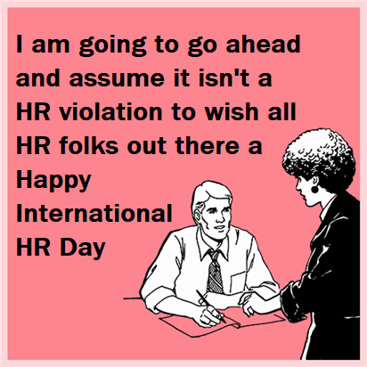 Some days just has to fall on a Monday! :) To all the unsung heroes! 

#InternationalHRDay #HRDay