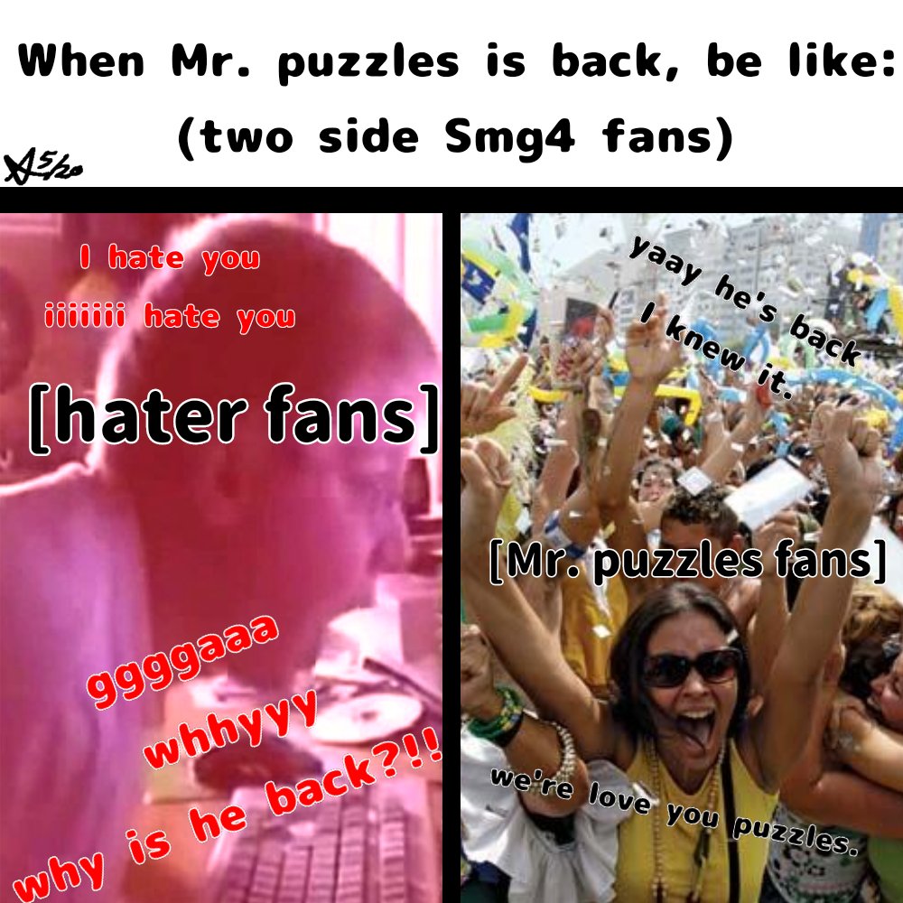 When Mr.puzzles is back be like:
#smg4 #smg4mrpuzzles