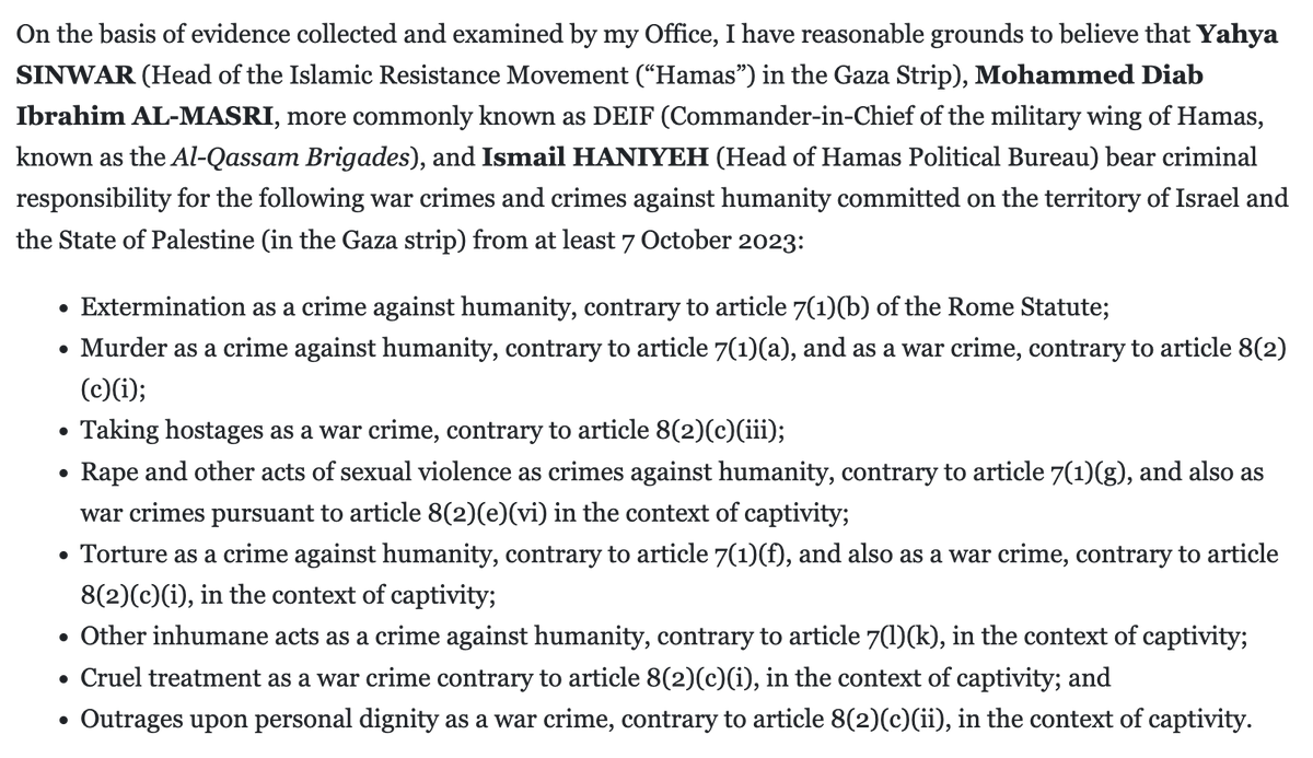PhilipGrant40's tweet photo. Here the charges the ICC Prosecutor is basing his request for arrest warrants against the 3 Hamas leaders. Includes #extermination as a crime against humanity, #hostagetaking as a war crime, #rape and other acts of sexual violence and #torture. https://t.co/VFSzXFczAk