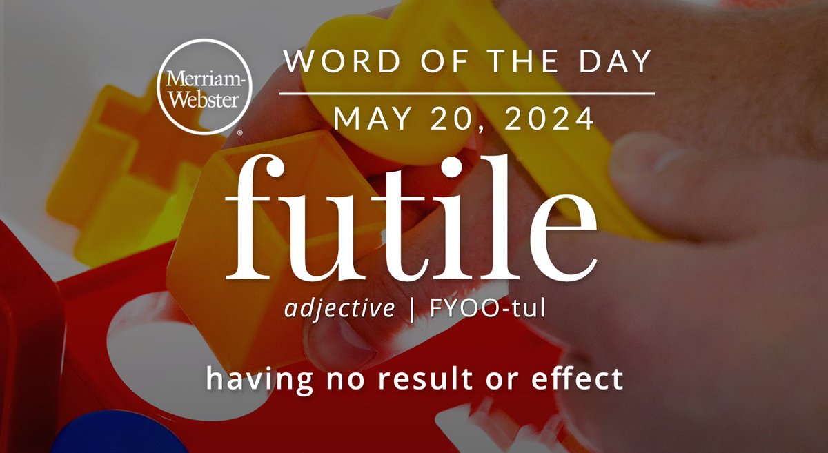 MerriamWebster's tweet photo. The #WordOfTheDay is ‘futile.’
https://t.co/KVzNZzsACs https://t.co/9IjtpaUfW1