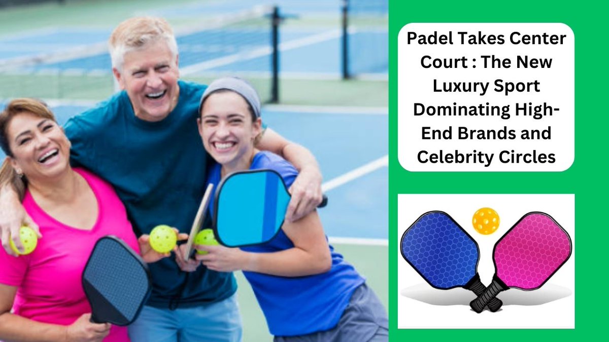 Padel Takes Center Court : The New Luxury Sport Dominating High-End Brands and Celebrity Circles playpickleballs.com/padel-takes-ce…