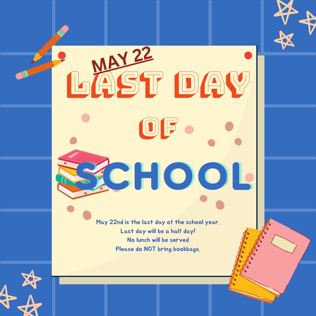 The last day of school for the 2023-2024 school year will be half day on May 22, 2024. Classes will start at 7:40 with dismissal at 11:00 AM. All students present will be expected to remain in class for each class period.
* No lunch will be served this day and no bookbags please