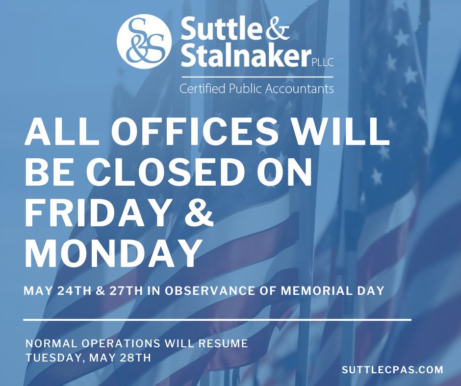 SuttleCPAs's tweet image. All Suttle &amp;amp; Stalnaker offices will be closed on Friday, May 24, and Monday, May 27.🗓️
-
#TeamSuttle #WV #CPAs #PublicAccounting
