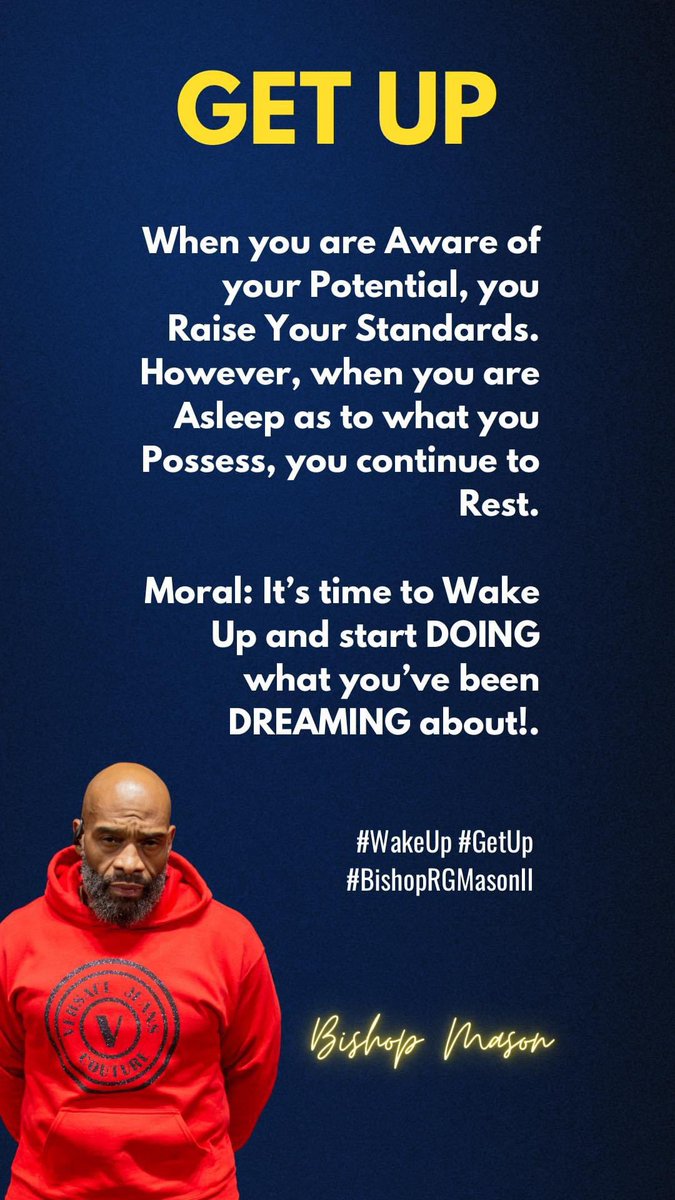 When you are Aware of your Potential, you Raise Your Standards. However, when you are Asleep as to what you Possess, you continue to Rest.

Moral: It’s time to Wake Up and start DOING what you’ve been DREAMING about!.

#WakeUp #GetUp 
#BishopRGMasonII