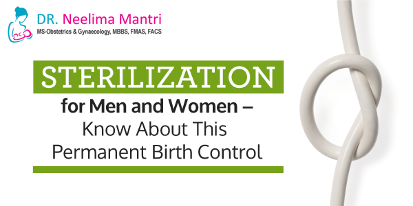 #Sterilization for Men and Women – Know About This #PermanentBirthControl When a couple does not want to have children anymore there are many methods of contraception available – temporary and permanent... Know more at: drneelimamantri.com/blog/steriliza…