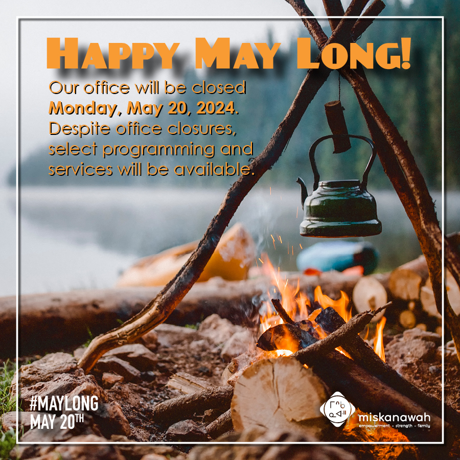 Happy May Long!
Our office will be closed today, Monday, May 20. Despite office closures, select programming and services will be available. Check our programming calendar on miskanawah.ca for more details.
#miskanawah #maylong #yyc #spring #indigenous #longweekend