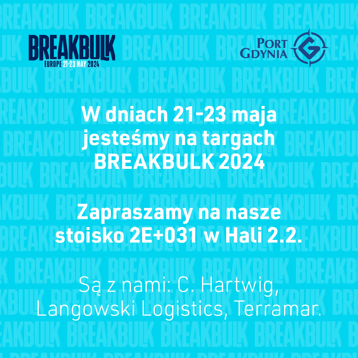 W dniach 21-23 maja jesteśmy na targach BREAKBULK 2024. Zapraszamy na nasze stoisko 2E+031 w Hali 2.2.
Są z nami: C. Hartwig,Langowski Logistics, Terramar.