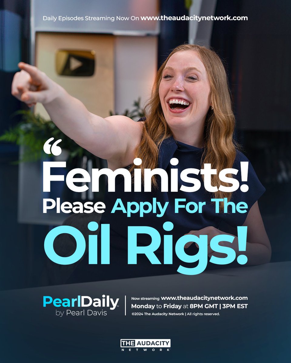 'FEMINISTS! Please APPLY for the OIL RIGS!' | Watch my latest episodes of Pearl Daily on theaudacitynetwork.com