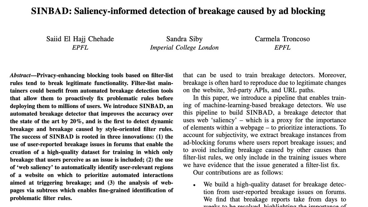 📢 Attending <a href="/IEEESSP/">IEEE S&P</a> ? Check out <a href="/saiid_hc/">Saiid El Hajj Chehade</a> 's presentation on our work "SINBAD: Saliency-informed detection of breakage caused by ad blocking", on 20 May (Track 1 Session 2). #IEEESP2024 #adblocking #webbreakage #webprivacy.  1/6