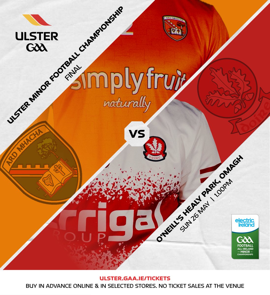 2024 @ElectricIreland Ulster Minor Football Championship Final 🏐🏆 @Armagh_GAA🟧⬜️ v @Doiregaa 🟥⬜️ Sunday 26th May 1.00pm @ONeills1918 Healy Park, Omagh 🎟️ Buy tickets in advance online. No sales at venue ➡️universe.com/events/electri… #Ulster2024 #ThisIsMajor