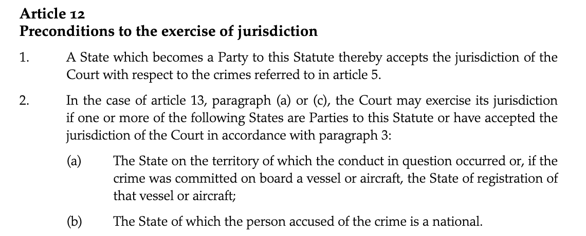 Palestine became a state party to the Rome Statute in 2015 & the Prosecutor has been investigating the situation for years. The ICC has jurisdiction when the “conduct in question” was committed on the territory of a state party or by a national of a state party (art 12(2) RS).
