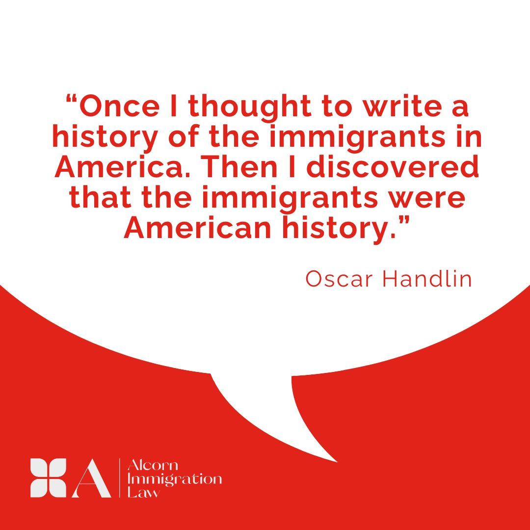 Welcome to another week! What's your #MondayMotivation for this week? For us, it's Oscar Handlin, former Harvard professor and historian. #Motivation #immigrationlaw #AlcornLaw #HeretoHelp