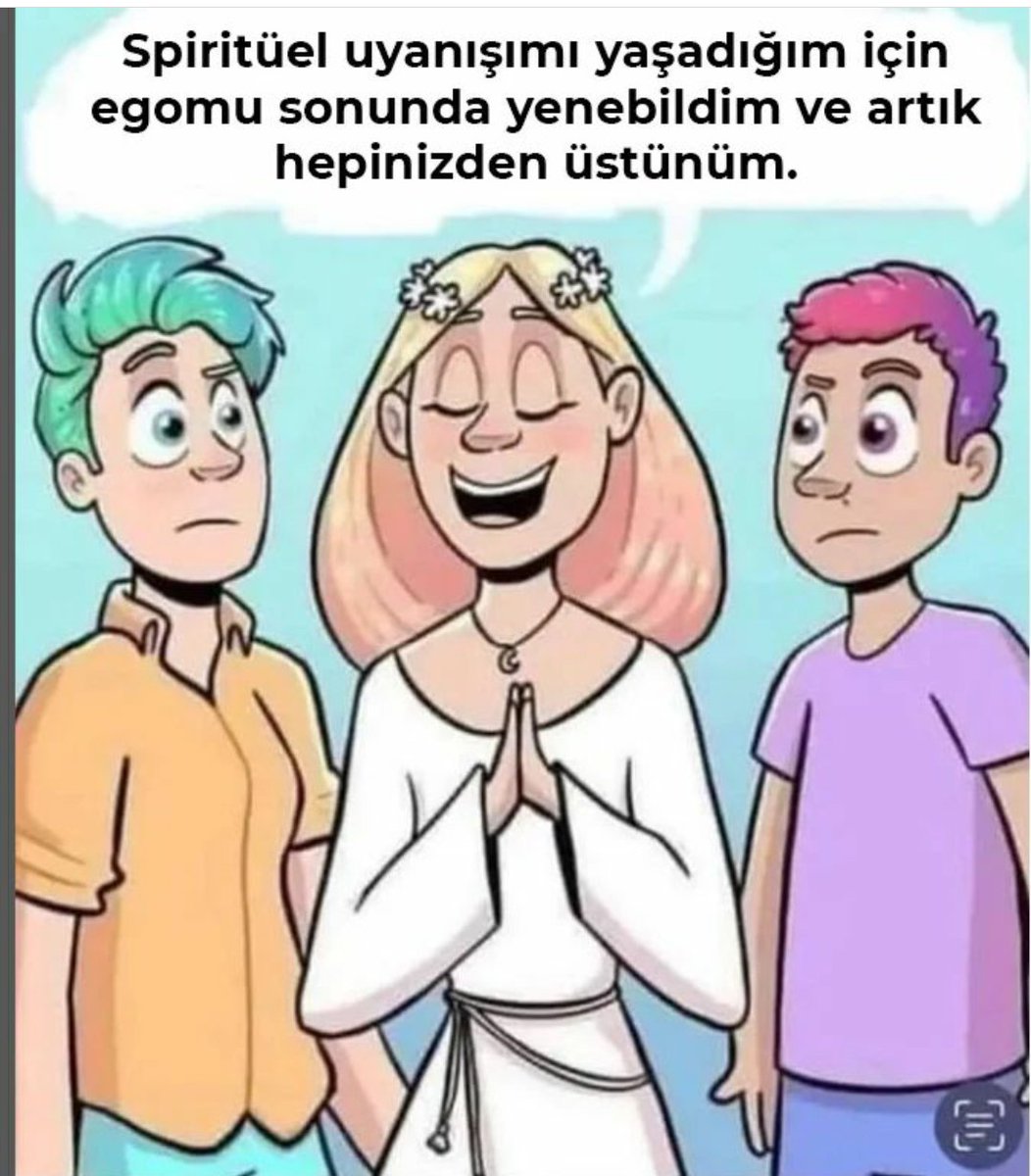 Egosunu kibirle taçlandırmış üstün spiritüel uyanmış uyanık.😏