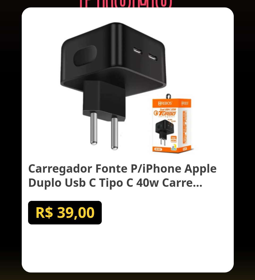 🛍️Carregador Fonte P/iPhone Apple Duplo Usb C Tipo C 40w Carregador Dual + Ca...

💸por R$ 39,00 🚨🚨

👉Link p/ Comprar:  achadoswill.com/p/cjgJjDNsBA?r…

_*Promoção sujeita a alteração a qualquer momento*_