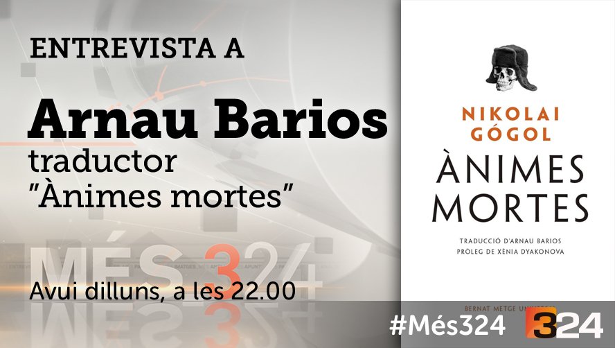 #Més324 22h. @324cat i reemissió a TV3 @som3cat amb Arnau Barios i les Ànimes mortes de Nikolai Gógol @CasaClassics