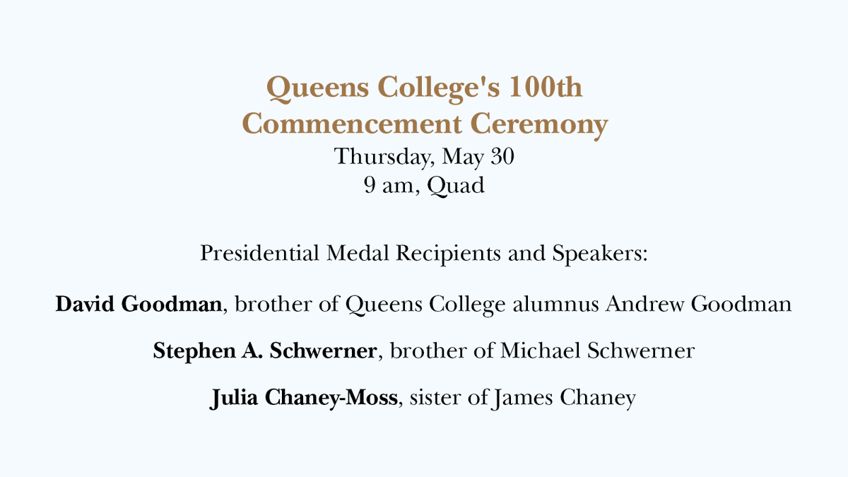 At the College's 100th commencement ceremony, the Queens College President's Medal—QC's highest administrative honor—​will be presented to siblings of the late civil rights activists James Chaney, then-QC student Andrew Goodman, & Michael Schwerner.