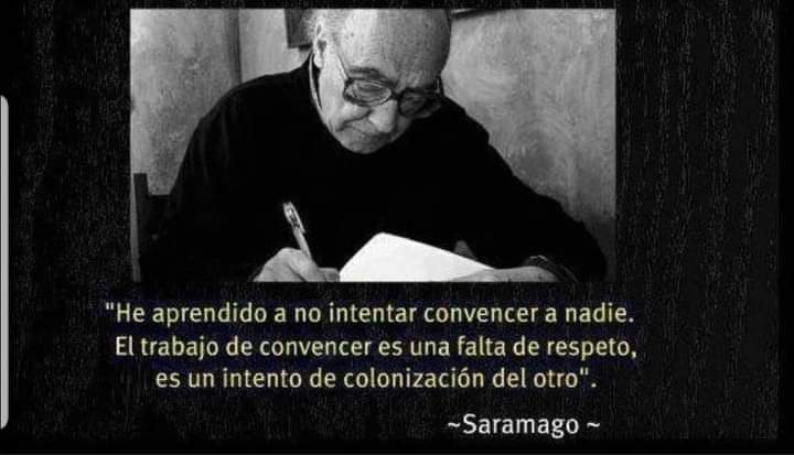 Bibliomaniatico's tweet photo. "He aprendido a no intentar convencer a nadie. El trabajo de convencer es una falta de respeto, es un intento de colonización del otro".

José Saramago. https://t.co/ifD1ksxFqa