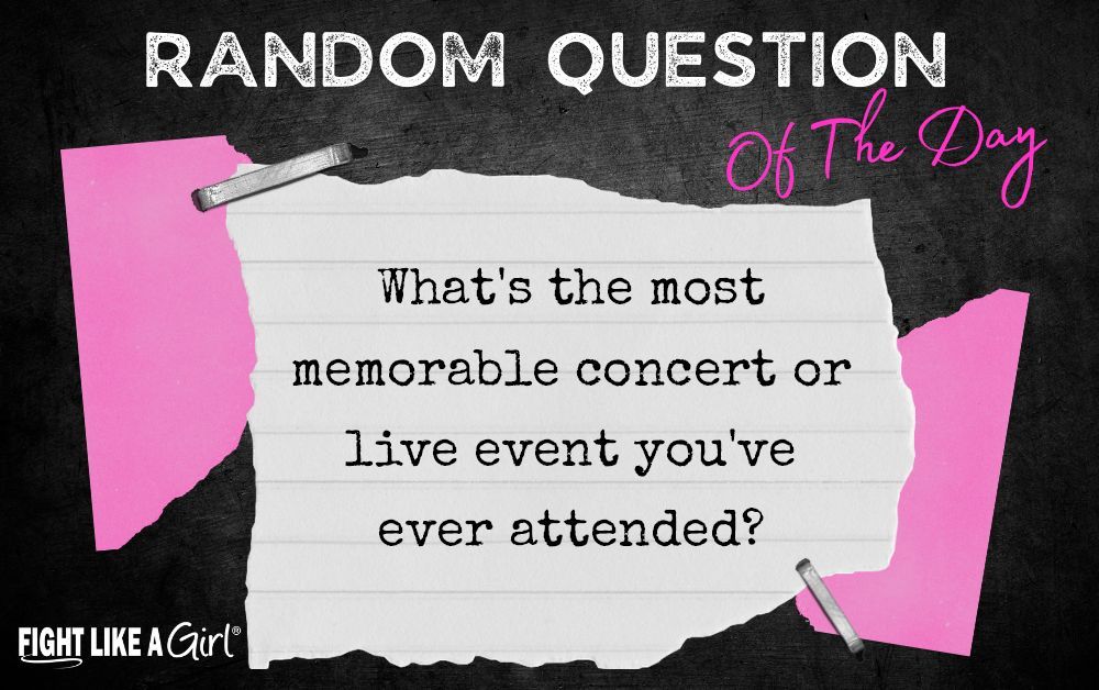 Random Question of the Day: What's the most memorable concert or live event you've ever attended?