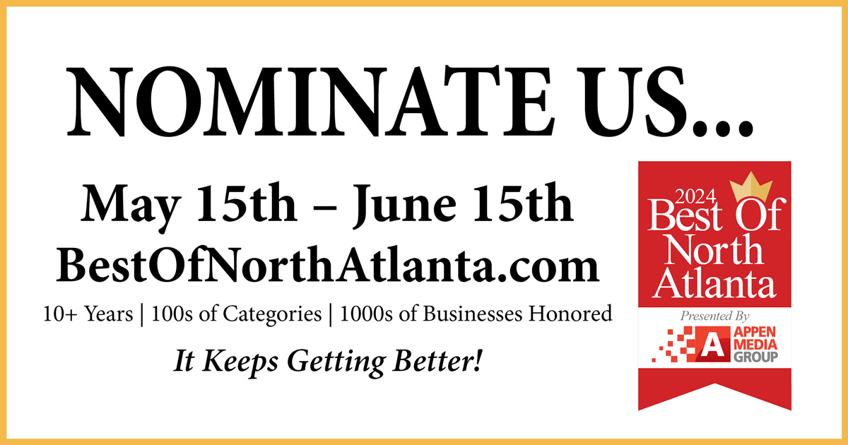 Nominate us for Best of North Atlanta!  You can nominate our Sandy Springs or Howell Mill location - or both. Nominations run through June 15.  Voting will start in July.  
bestofnorthatlanta.com
