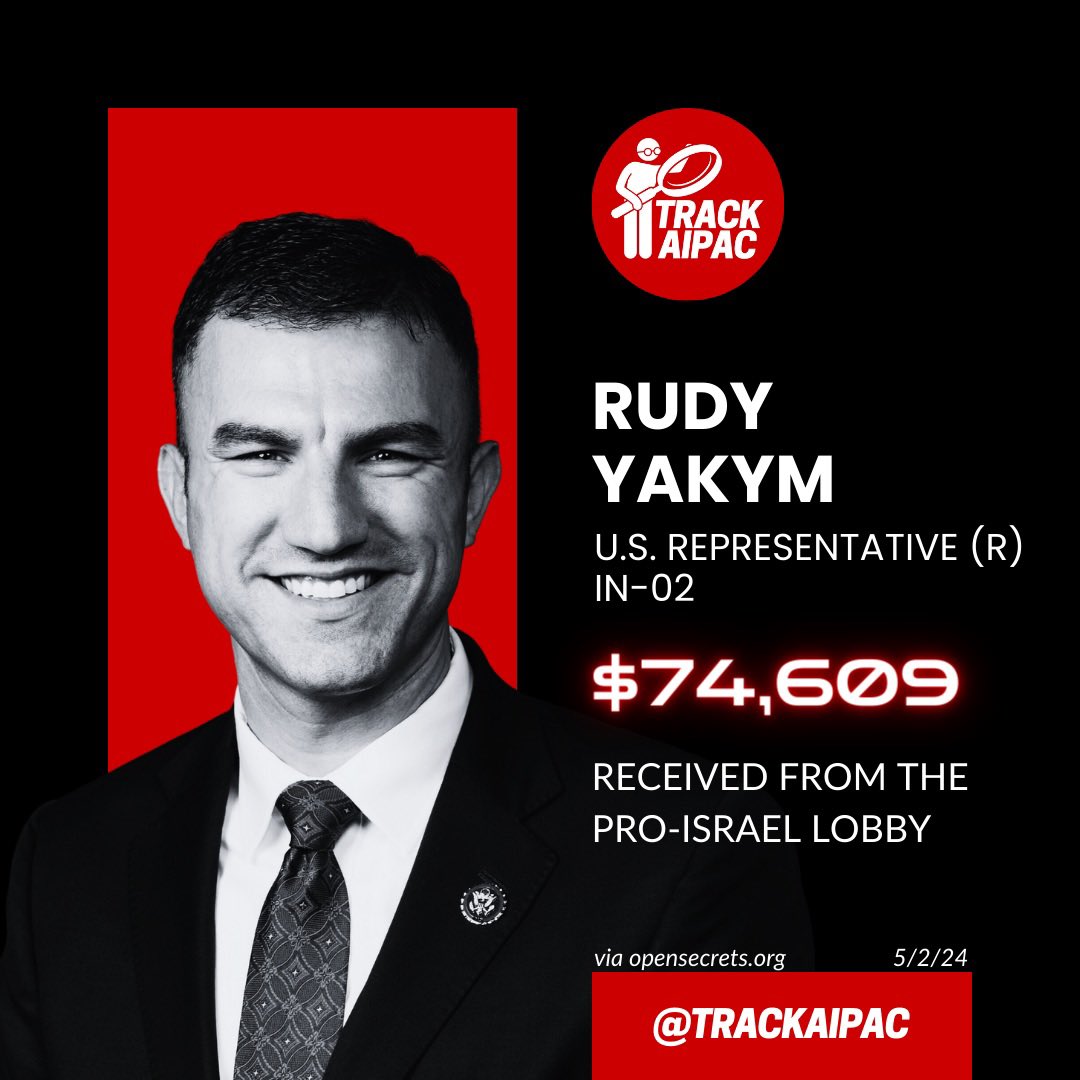 @RepRudyYakym Rudy Yakym is in the pocket of the Israel lobby: