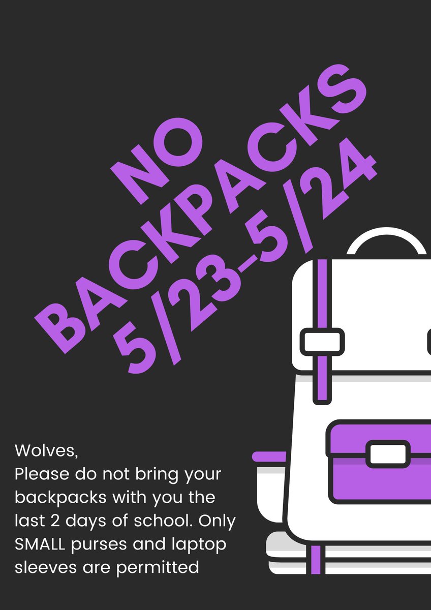 Don’t bring backpacks to school on May 23rd and May 24th