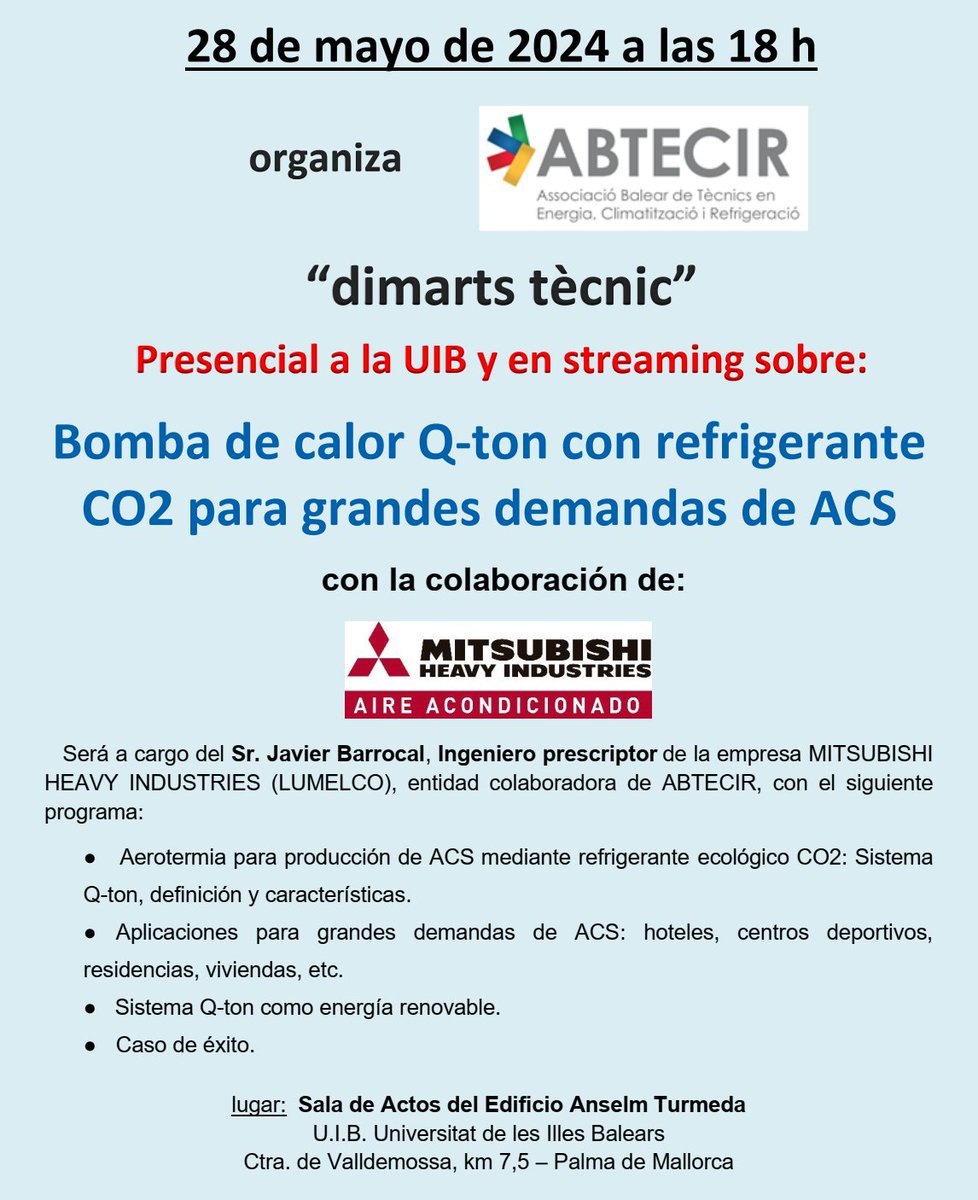 ABTECIR Associació Balear (@abtecirb) on Twitter photo Próximo martes 28 de mayo a las 18 h presenci y en streaming "dimarts tècnic": Bomba de calor Q-ton con refrigerante CO2 para grandes demandas de ACS, con la colaboración de MITSUBISHI HEAVY INDUSTRIES, entidad colaboradora de ABTECIR. 
INSCRIPCIÓ en: lnkd.in/dHSKjBNi Próximo martes 28 de mayo a las 18 h presenci y en streaming "dimarts tècnic": Bomba de calor Q-ton con refrigerante CO2 para grandes demandas de ACS, con la colaboración de MITSUBISHI HEAVY INDUSTRIES, entidad colaboradora de ABTECIR. 
INSCRIPCIÓ en: lnkd.in/dHSKjBNi