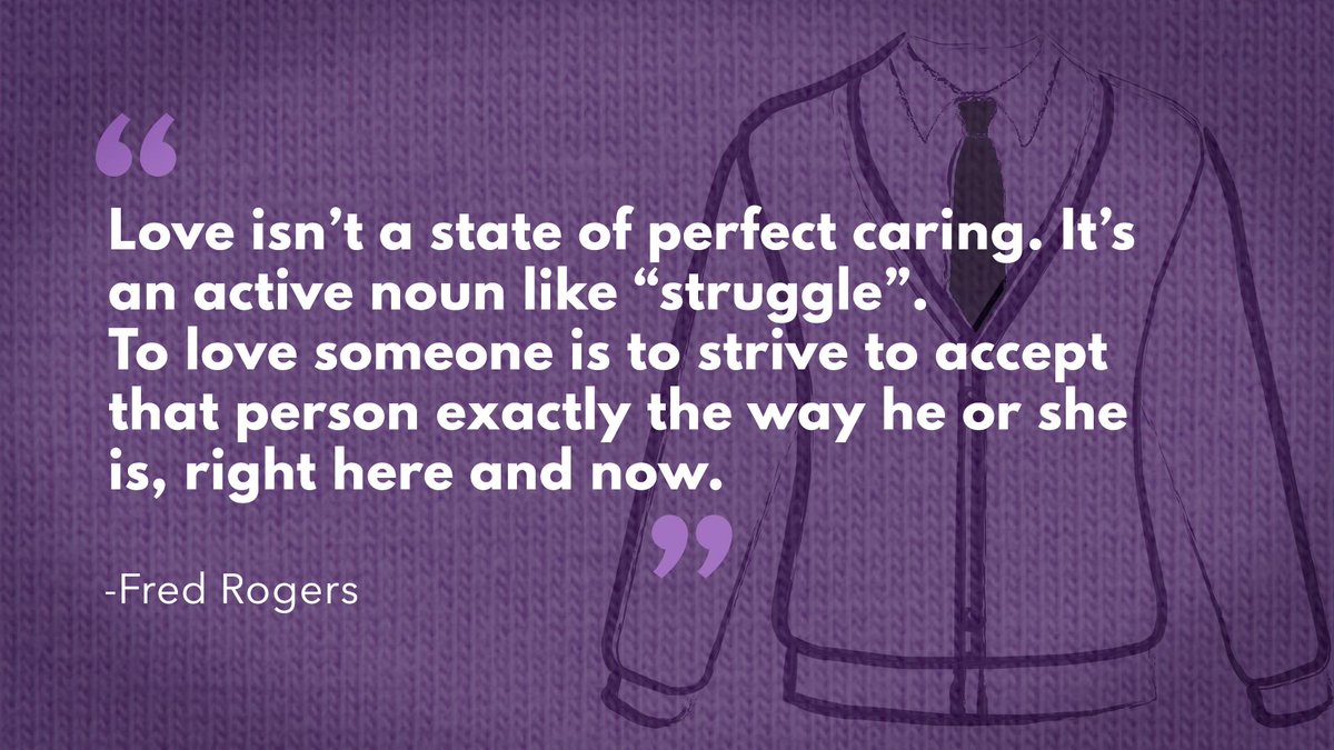 'Love isn’t a state of perfect caring. It’s an active noun like 'struggle.' To love someone is to strive to accept that person exactly the way he or she is, right here and now.' - Fred Rogers #Alzheimers #dementia #autism #mentalhealth #quote