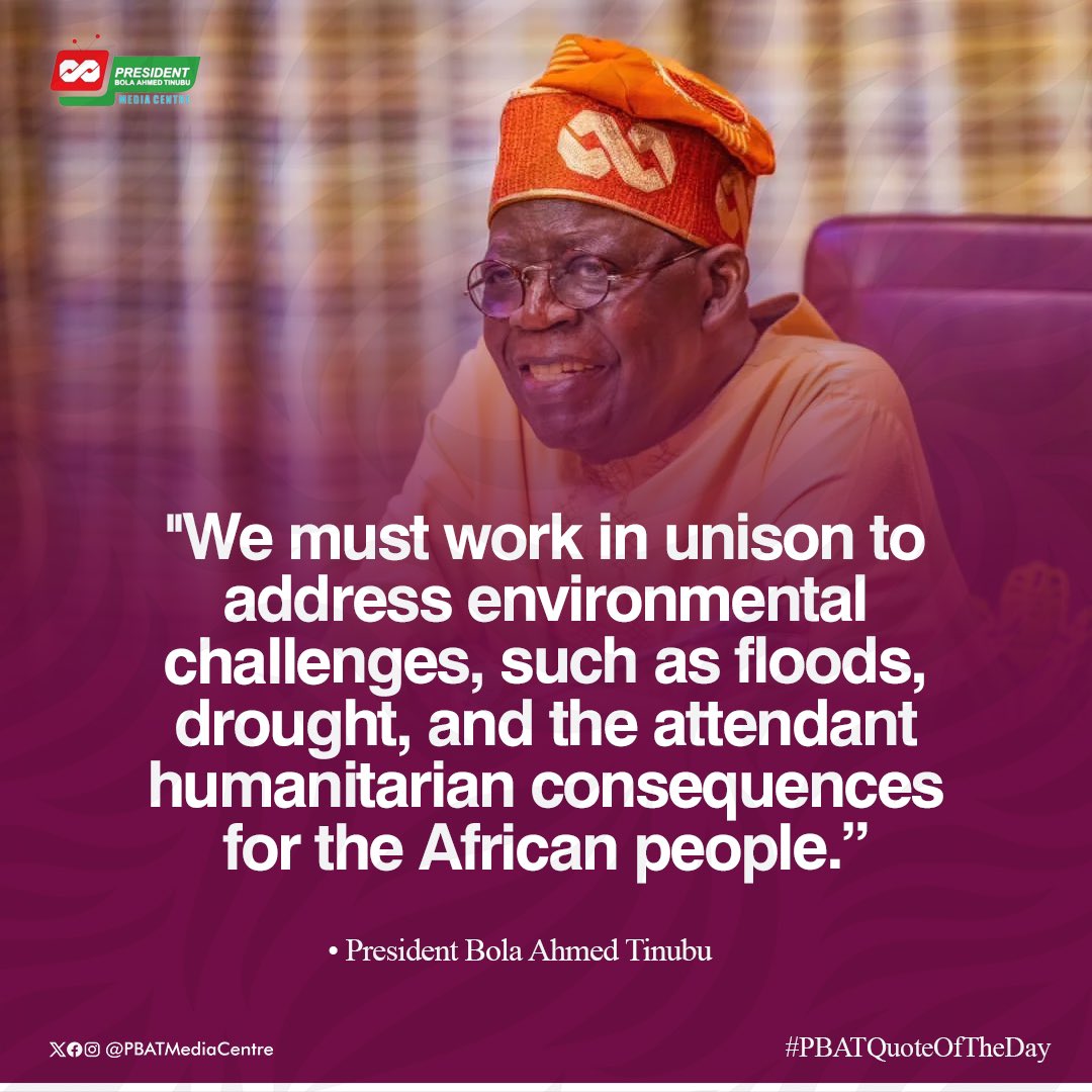 President Tinubu emphasizes that working together is crucial to tackle environmental challenges like floods, drought, and their humanitarian impacts on Africa. #PBATQuoteOfTheDay