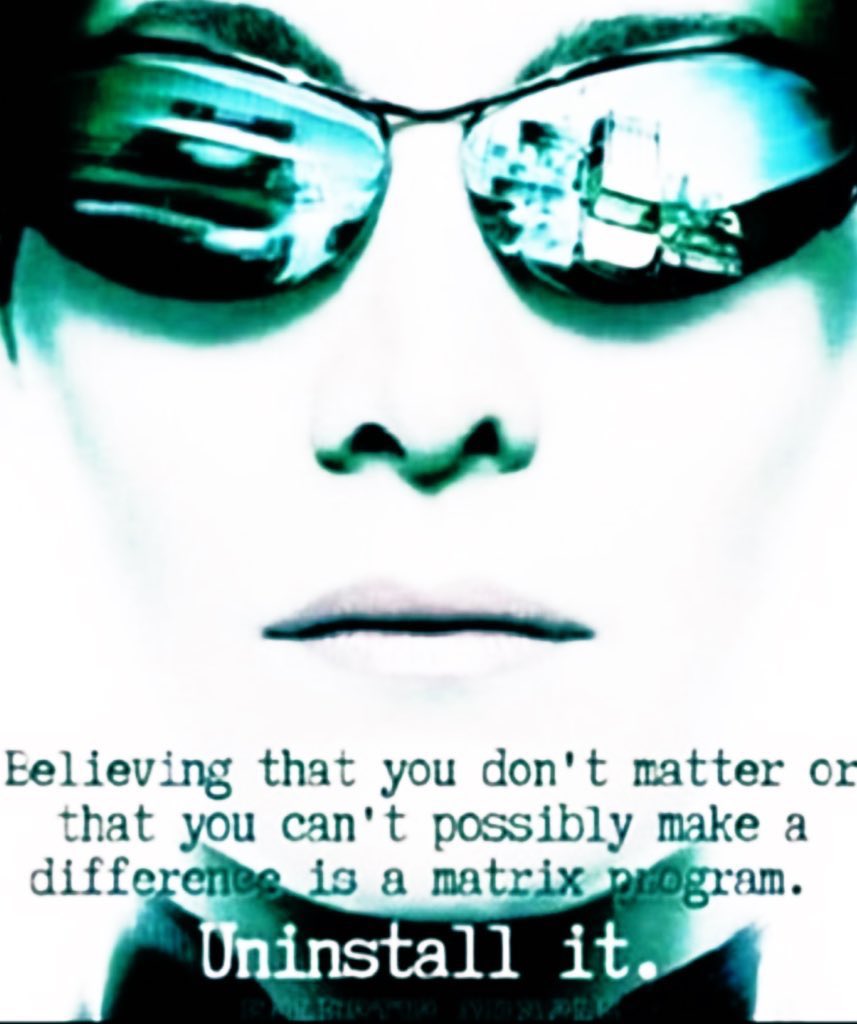 Believing you don’t matter or that you can’t possibly make a difference is a matrix program   Uninstall It!
#TheGreatAwakeningIsUponUs 
#SaveTheChildrenWorldWide