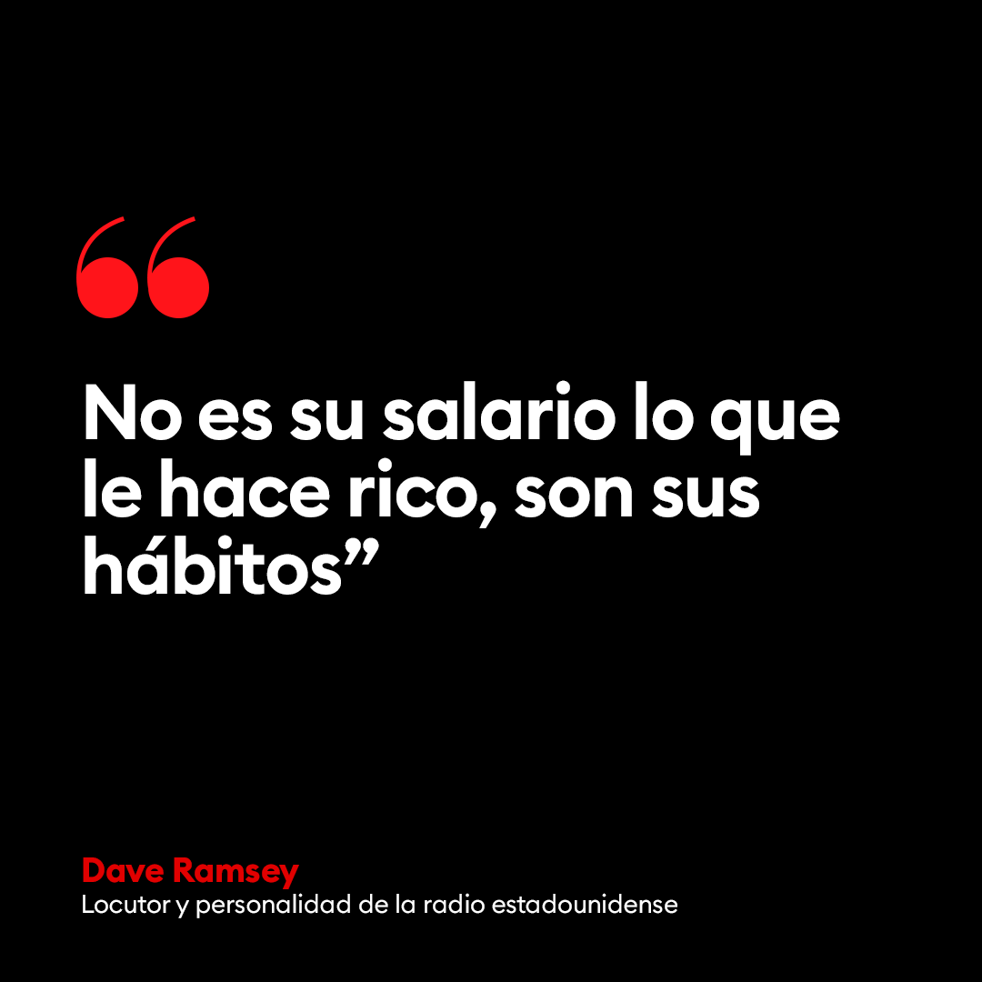 #FraseDelDía 'No es su salario lo que le hace rico, son sus hábitos”, @DaveRamsey, locutor y personalidad de la radio estadounidense.